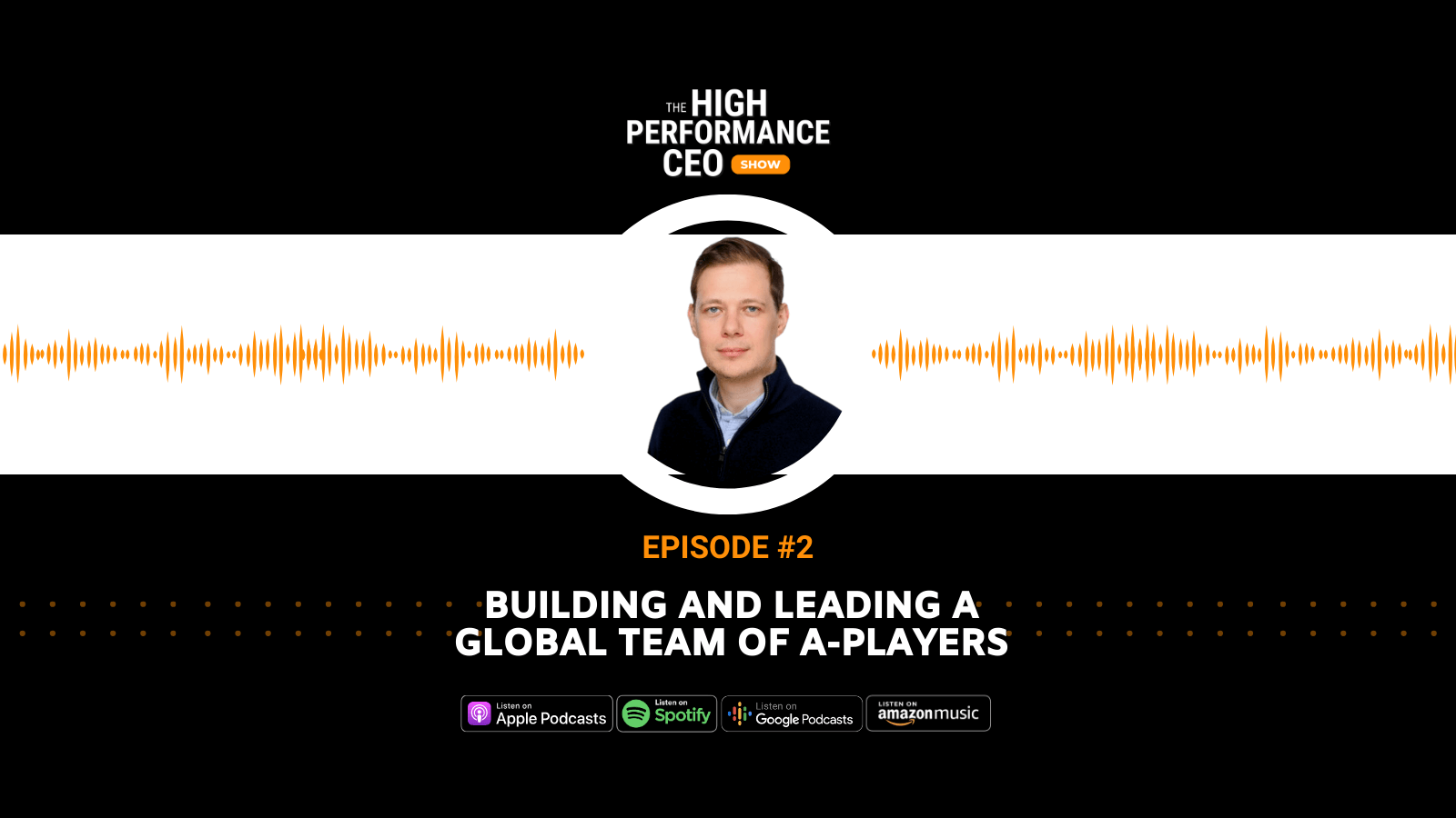 Building & Leading a Global Team of A-Players with Alexander Baron
