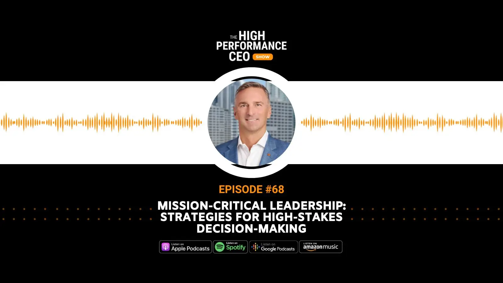 Mission-Critical: Strategies for High-Stakes Decision-Making, Ep. 68